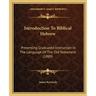 Introduction To Biblical Hebrew: Presenting Graduated Instruction In The Language Of The Old Testament (1889)