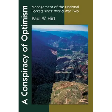 A Conspiracy of Optimism: Management of the National Forests Since World War Two