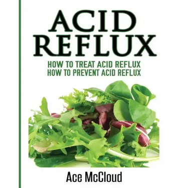 Acid Reflux: How To Treat Acid Reflux: How To Prevent Acid Reflux
