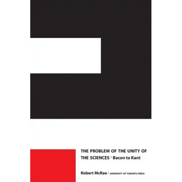 The Problem of the Unity of the Sciences: Bacon to Kant