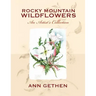Rocky Mountain Wildflowers An Artist's Collection