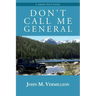 Don't Call Me General: A Simon Pack Novel
