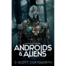 Androids and Aliens: collected stories
