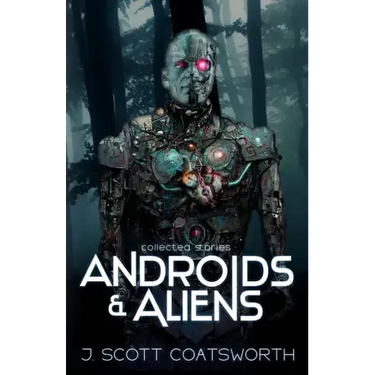 Androids and Aliens: collected stories