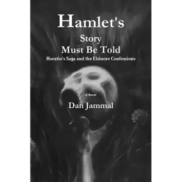 Hamlet's Story Must Be Told: Horatio's Saga and the Elsinore Confessions
