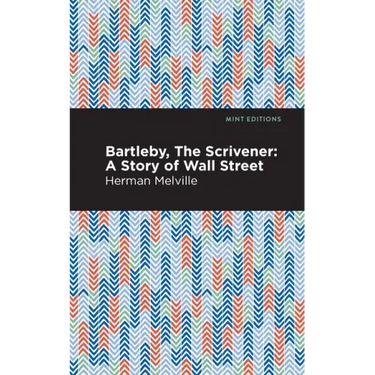 Bartleby, the Scrivener: A Story of Wall Street