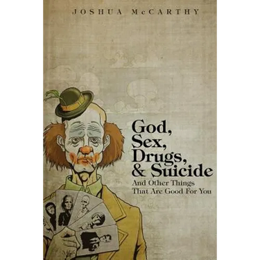 God, Sex, Drugs, & Suicide And Other Things That Are Good For You
