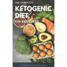 The Complete Ketogenic Diet for Beginners: Ultimate Guide for Keto Diet, the Essential Keto Cookbooks with Low Carb High Fat Recipes