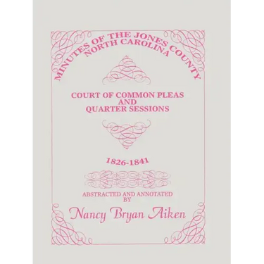 Minutes of the Jones County, North Carolina, Court of Common Pleas and Quarter Sessions, 1826-1841
