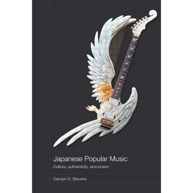 Japanese Popular Music: Culture, Authenticity and Power