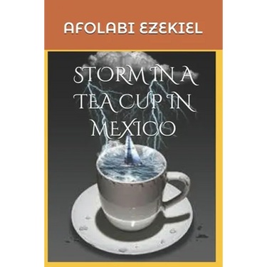 Storm in a Tea Cup in Mexico
