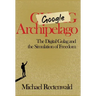 Google Archipelago: The Digital Gulag and the Simulation of Freedom