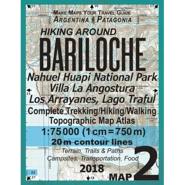Hiking Around Bariloche Map 2 Nahuel Huapi National Park Villa La Angostura Los Arrayanes, Lago Traful Complete Trekking/Hiking/Walking Topographic Ma