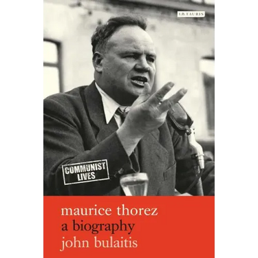 Maurice Thorez A Biography