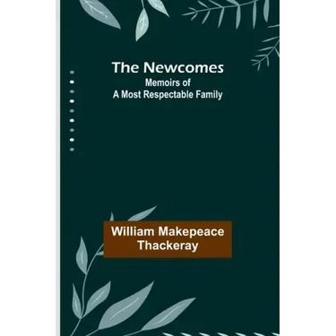 The Newcomes: Memoirs of a Most Respectable Family