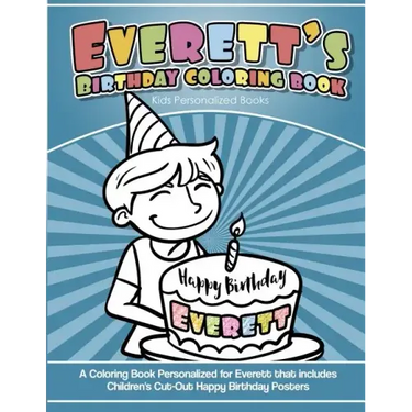 Everett's Birthday Coloring Book Kids Personalized Books: A Coloring Book Personalized for Everett that includes Children's Cut Out Happy Birthday Pos