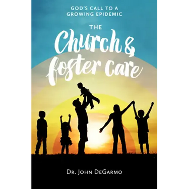 The Church and Foster Care: God's Call to a Growing Epidemic