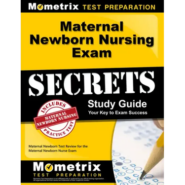Maternal Newborn Nursing Exam Secrets Study Guide: Maternal Newborn Test Review for the Maternal Newborn Nurse Exam