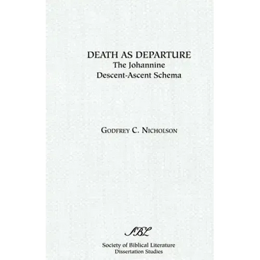 Death as Departure: The Johannine Descent-Ascent Schema