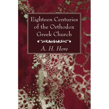 Eighteen Centuries of the Orthodox Greek Church
