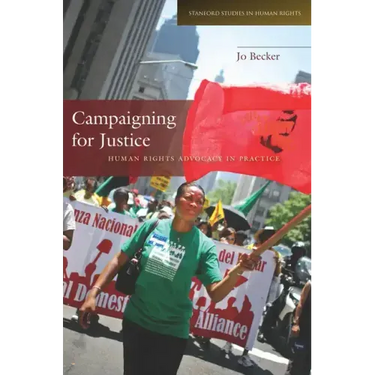 Campaigning for Justice: Human Rights Advocacy in Practice