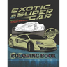 Super Car Coloring Book: Ultimate Exotic Luxury Cars Sport Amazing Designs for Kids And Adults Perfect For Gift