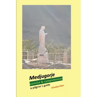 Medjugorje concise & comprehensive: a pilgrim´s guide