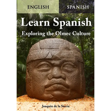 Learn Spanish Exploring the Olmec Culture