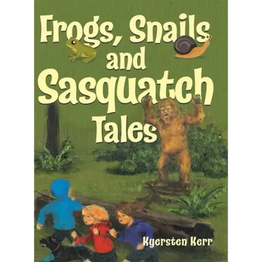 Frogs, Snails and Sasquatch Tales.
