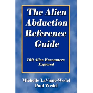 The Alien Abduction Reference Guide: 100 Alien Encounters Explored