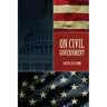 On Civil Government: Its Origin, Mission & Destiny, & the Christian's Relation to It