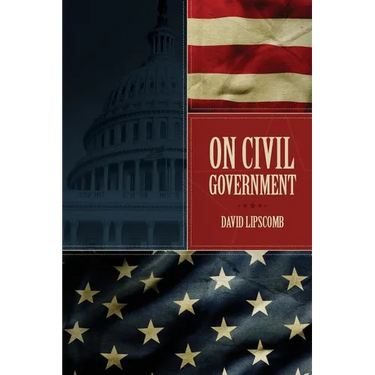 On Civil Government: Its Origin, Mission & Destiny, & the Christian's Relation to It