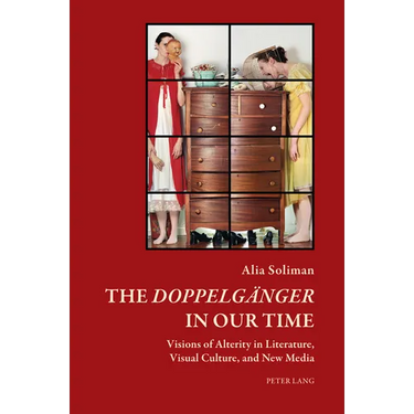 The Doppelgaenger in our Time: Visions of Alterity in Literature, Visual Culture, and New Media