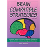 Brain-Compatible Strategies: Hundreds of Easy-To-Use, Brain-Compatible Activities That Boost Attention, Motivation, Learning and Achievement