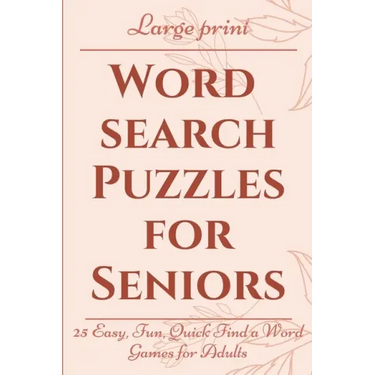 Large Print Word Search Puzzles for Seniors: 25 Easy, Fun, Quick Find a Word Games for Adults