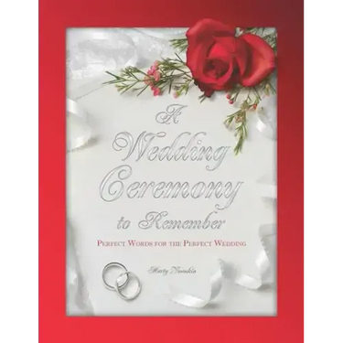 A Wedding Ceremony to Remember: Perfect Words For The Perfect Wedding