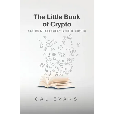 The Little Book of Crypto: A No BS Introduction To Crypto