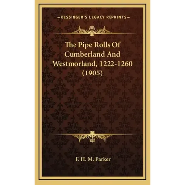 The Pipe Rolls Of Cumberland And Westmorland, 1222-1260 (1905)