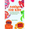 Coding for Kids: The Complete Guide Python Programming for kids, Learn to Code with Games