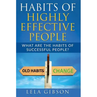 Habits Of Highly Effective People: What Are The Habits Of Successful People?