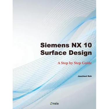 Siemens NX 10 Surface Design: A Step by Step Guide