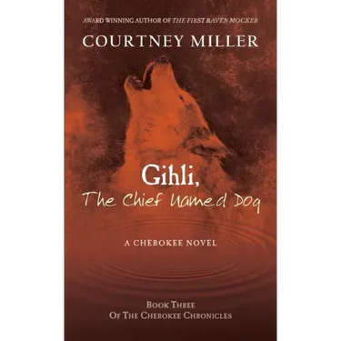 Gihli, The Chief Named Dog: Book 3 of the Cherokee Chronicles
