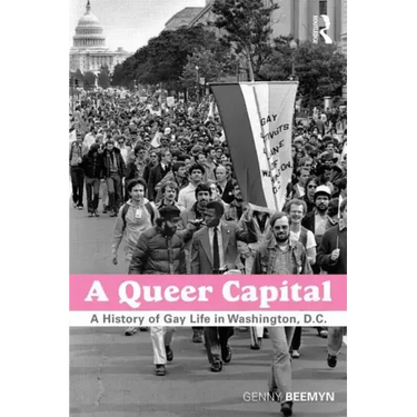 A Queer Capital: A History of Gay Life in Washington D.C.