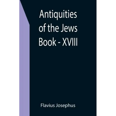 Antiquities of the Jews; Book - XVIII