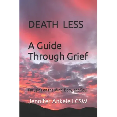 Deathless: A Guide Through Grief Focusing on the Mind, Body, and Soul