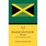 A-Z of Jamaican Patois (Patwah): Words, Phrases and How We Use Them.
