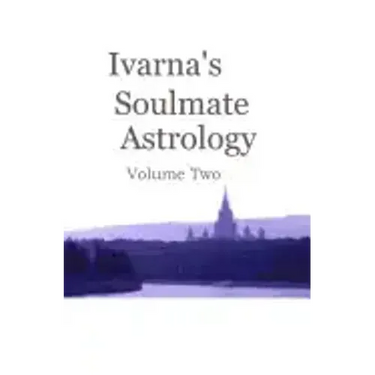 Ivarna's Soulmate Astrology Volume 2