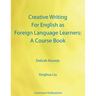 Creative Writing For English as Foreign Language Learners: A Course Book