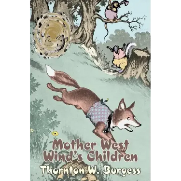 Mother West Wind's Children by Thornton Burgess, Fiction, Animals, Fantasy & Magic
