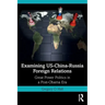 Examining Us-China-Russia Foreign Relations: Power Relations in a Post-Obama Era